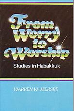 From Worry To Worship- by Warren W. Wiersbe